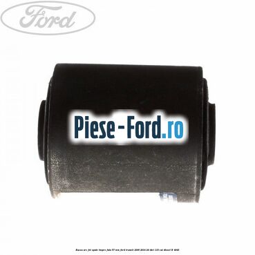 Bucsa arc foi spate inspre fata 57 MM Ford Transit 2006-2014 2.4 TDCi 115 cai #DD02997163 Bucsa arc foi spate inspre fata 57 MM Ford Transit 2006-2014 2.4 TDCi 115 cai #DD02997163